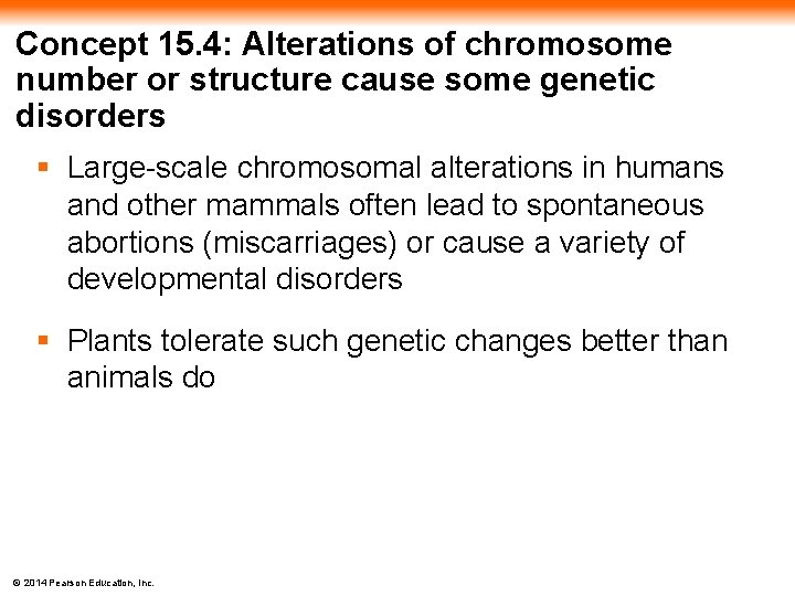 Concept 15. 4: Alterations of chromosome number or structure cause some genetic disorders §