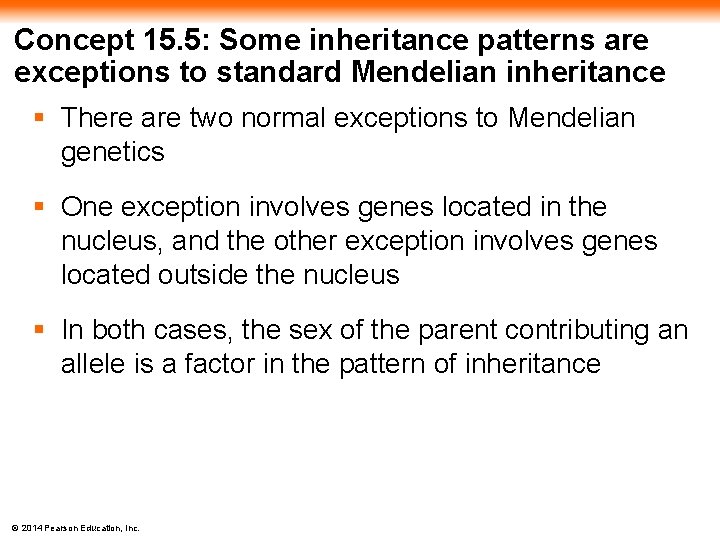 Concept 15. 5: Some inheritance patterns are exceptions to standard Mendelian inheritance § There