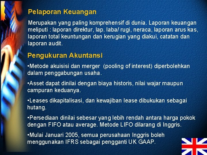 Pelaporan Keuangan Merupakan yang paling komprehensif di dunia. Laporan keuangan meliputi : laporan direktur,