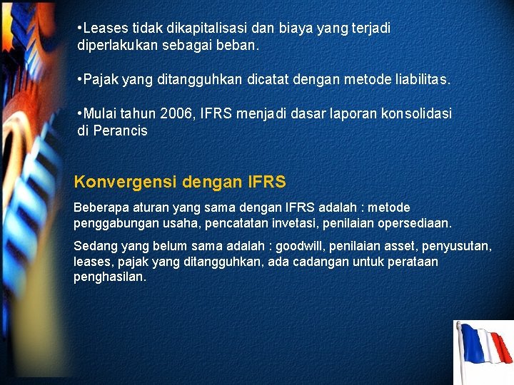  • Leases tidak dikapitalisasi dan biaya yang terjadi diperlakukan sebagai beban. • Pajak