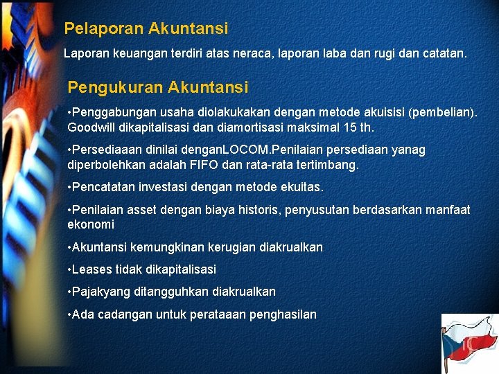 Pelaporan Akuntansi Laporan keuangan terdiri atas neraca, laporan laba dan rugi dan catatan. Pengukuran