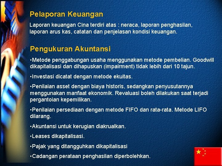 Pelaporan Keuangan Laporan keuangan Cina terdiri atas : neraca, laporan penghasilan, laporan arus kas,