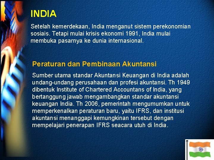 INDIA Setelah kemerdekaan, India menganut sistem perekonomian sosiais. Tetapi mulai krisis ekonomi 1991, India