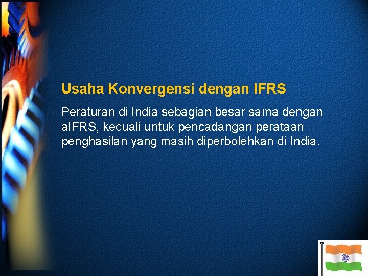 Usaha Konvergensi dengan IFRS Peraturan di India sebagian besar sama dengan a. IFRS, kecuali