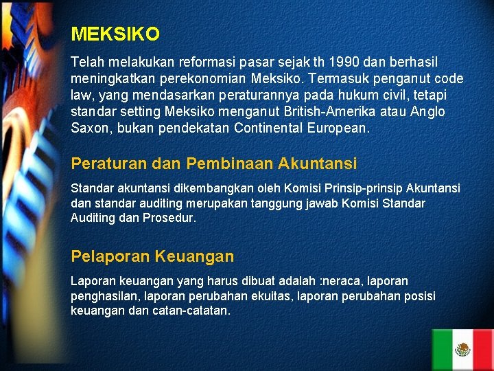 MEKSIKO Telah melakukan reformasi pasar sejak th 1990 dan berhasil meningkatkan perekonomian Meksiko. Termasuk