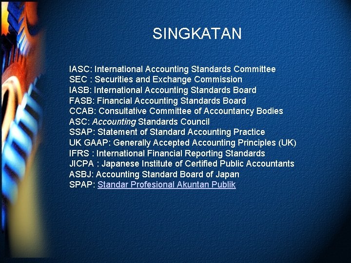 SINGKATAN IASC: International Accounting Standards Committee SEC : Securities and Exchange Commission IASB: International