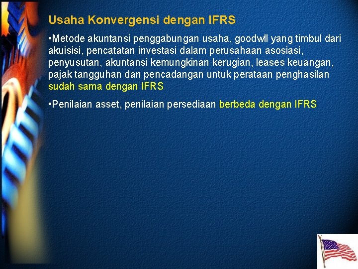 Usaha Konvergensi dengan IFRS • Metode akuntansi penggabungan usaha, goodwll yang timbul dari akuisisi,