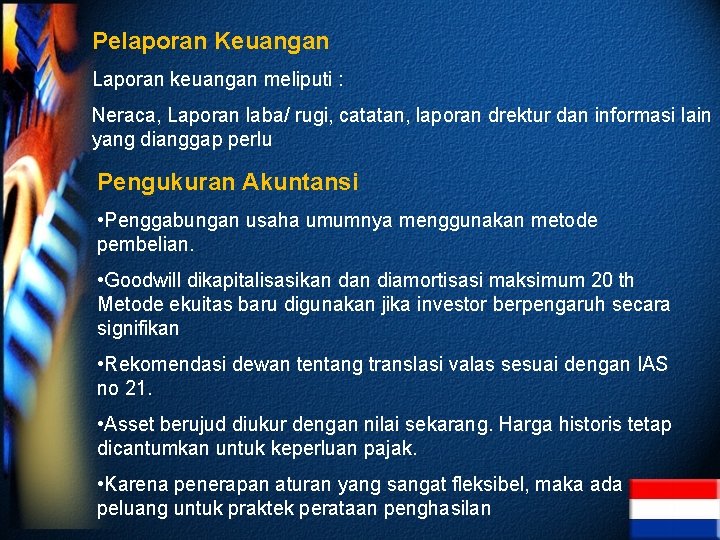 Pelaporan Keuangan Laporan keuangan meliputi : Neraca, Laporan laba/ rugi, catatan, laporan drektur dan