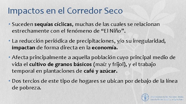 Impactos en el Corredor Seco • Suceden sequías cíclicas, muchas de las cuales se