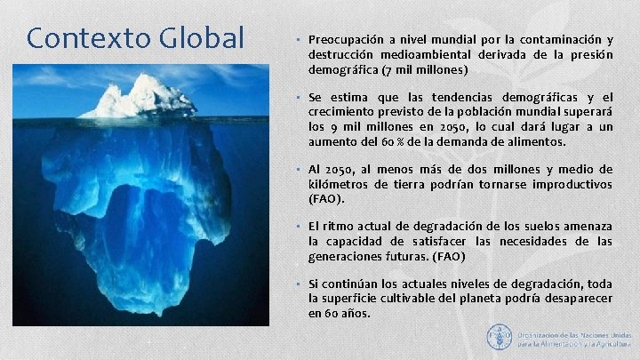Contexto Global • Preocupación a nivel mundial por la contaminación y destrucción medioambiental derivada