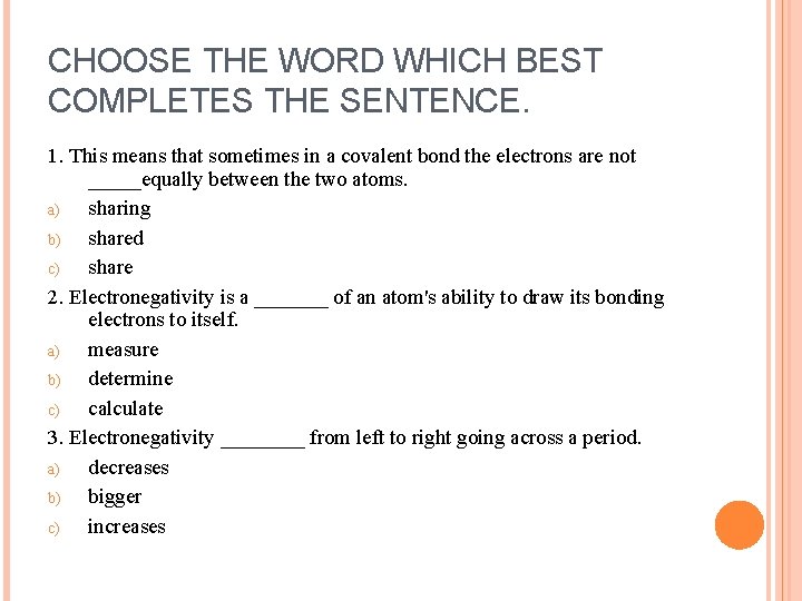 CHOOSE THE WORD WHICH BEST COMPLETES THE SENTENCE. 1. This means that sometimes in