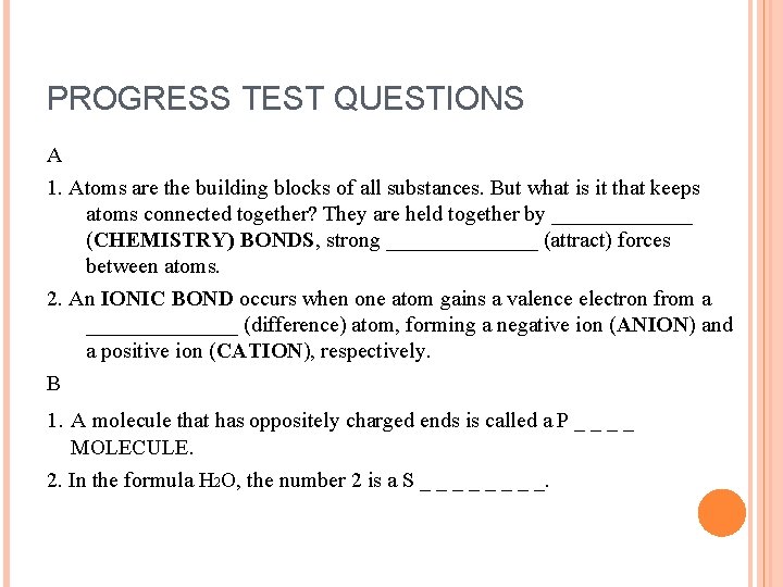 PROGRESS TEST QUESTIONS A 1. Atoms are the building blocks of all substances. But