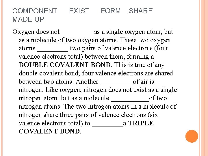 COMPONENT MADE UP EXIST FORM SHARE Oxygen does not _____ as a single oxygen