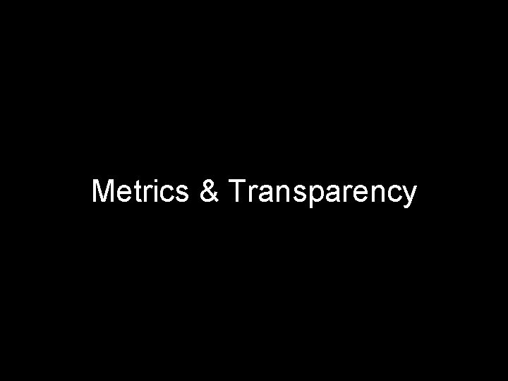 Metrics & Transparency 