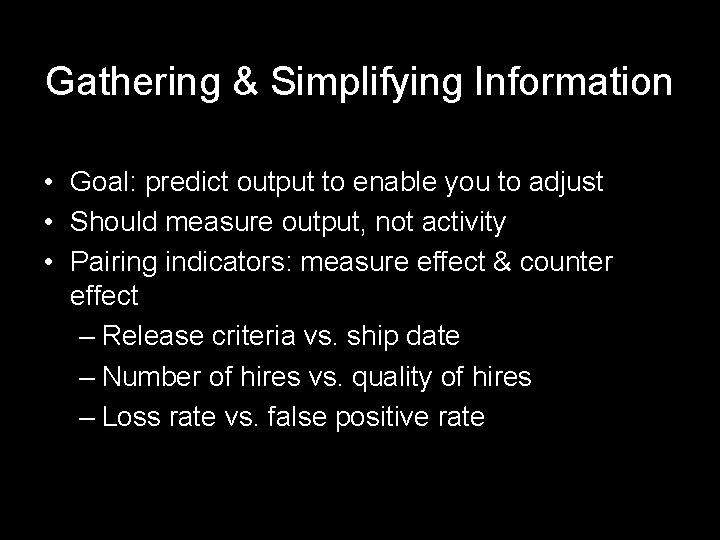 Gathering & Simplifying Information • Goal: predict output to enable you to adjust •