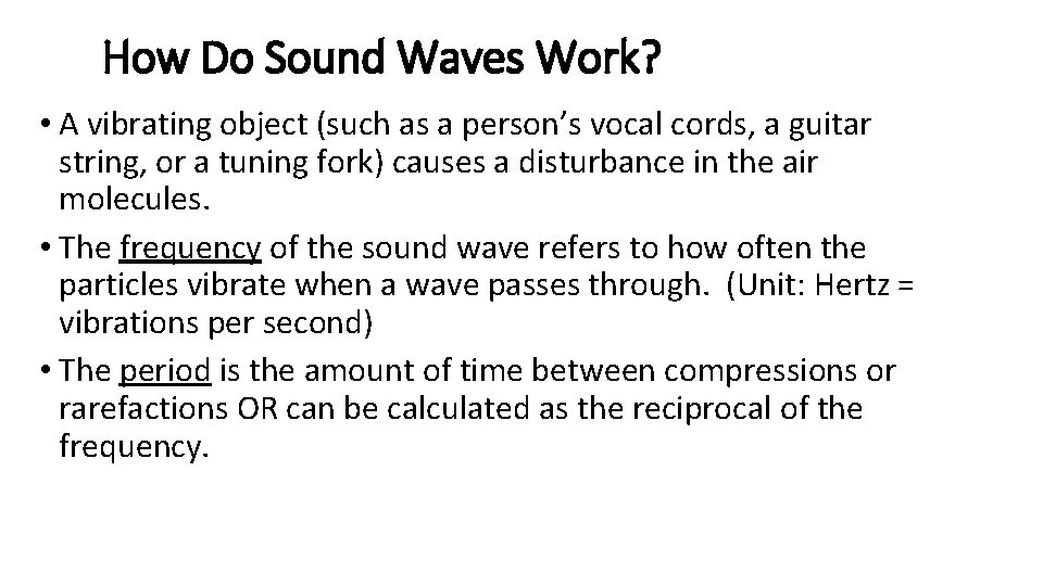 How Do Sound Waves Work? • A vibrating object (such as a person’s vocal