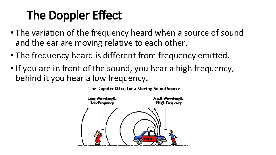 The Doppler Effect • The variation of the frequency heard when a source of