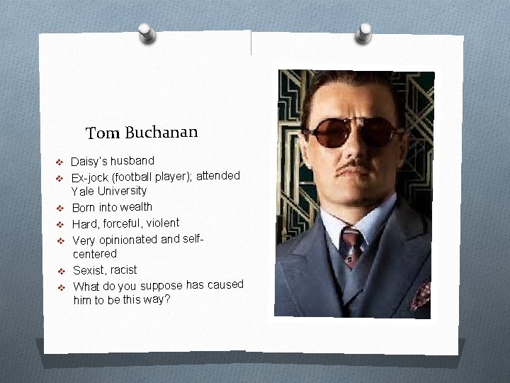 Tom Buchanan v Daisy’s husband v Ex-jock (football player); attended v v v Yale
