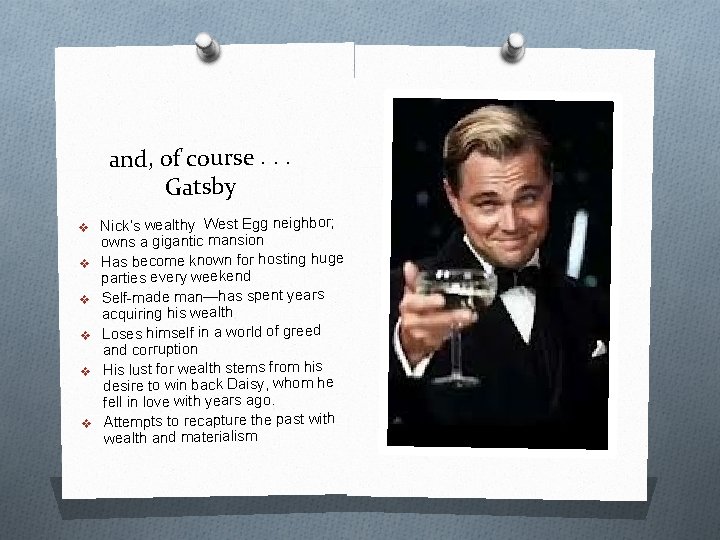 and, of course. . . Gatsby v Nick’s wealthy West Egg neighbor; v v