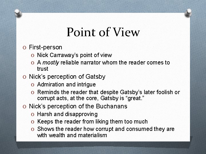 Point of View O First-person O Nick Carraway’s point of view O A mostly