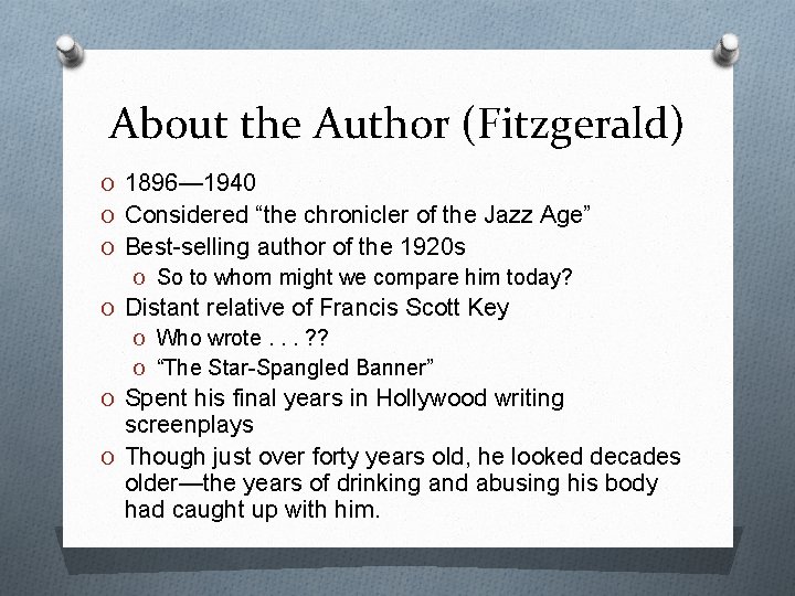 About the Author (Fitzgerald) O 1896— 1940 O Considered “the chronicler of the Jazz
