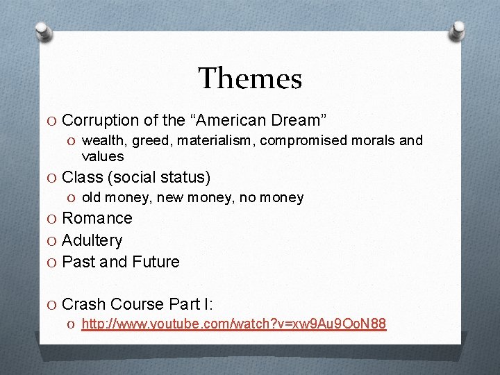 Themes O Corruption of the “American Dream” O wealth, greed, materialism, compromised morals and