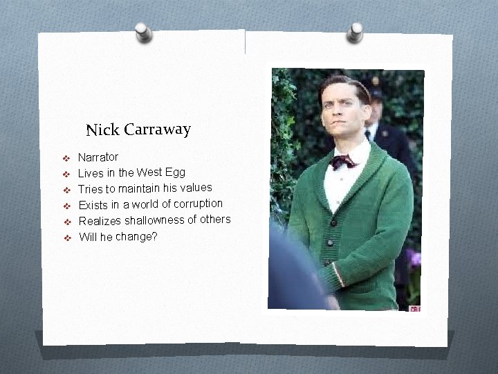 Nick Carraway v Narrator v Lives in the West Egg v Tries to maintain