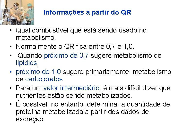 Informações a partir do QR • Qual combustível que está sendo usado no metabolismo.