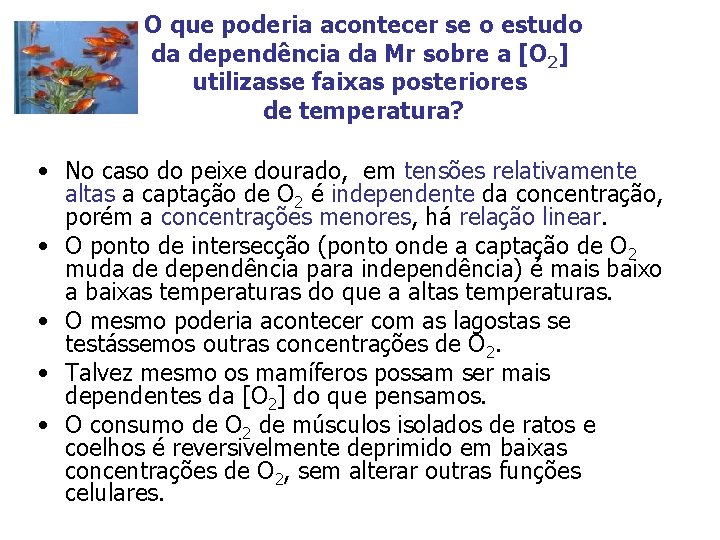 O que poderia acontecer se o estudo da dependência da Mr sobre a [O