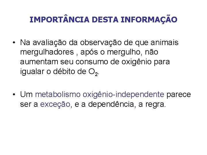 IMPORT NCIA DESTA INFORMAÇÃO • Na avaliação da observação de que animais mergulhadores ,