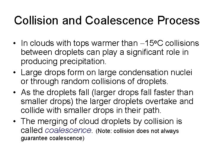 Collision and Coalescence Process • In clouds with tops warmer than -15 o. C
