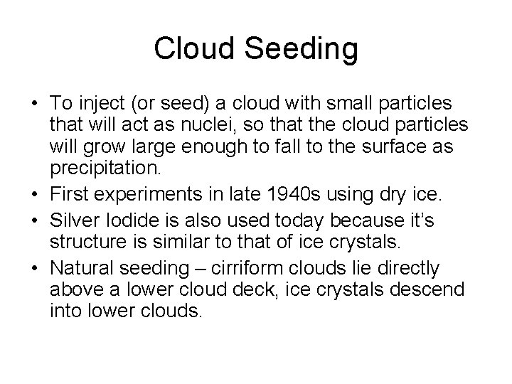 Cloud Seeding • To inject (or seed) a cloud with small particles that will