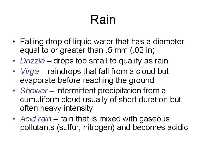 Rain • Falling drop of liquid water that has a diameter equal to or