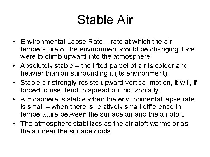 Stable Air • Environmental Lapse Rate – rate at which the air temperature of