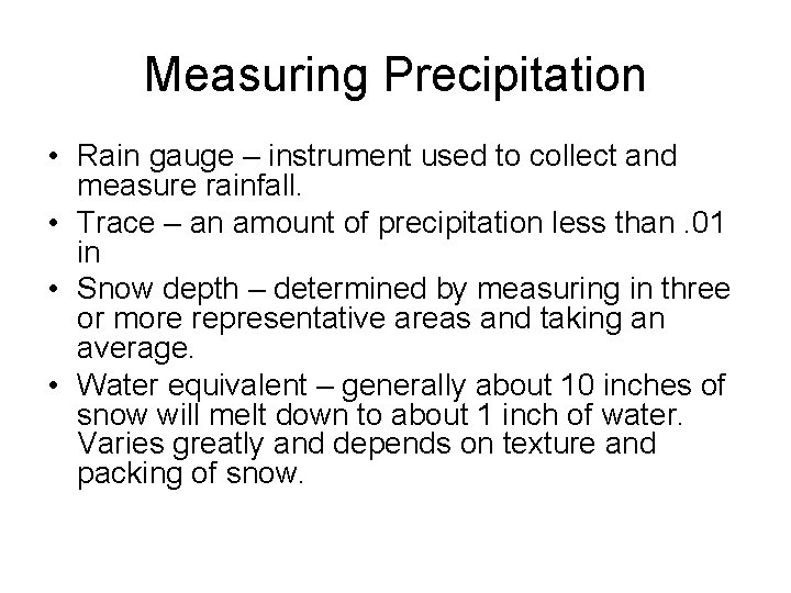 Measuring Precipitation • Rain gauge – instrument used to collect and measure rainfall. •