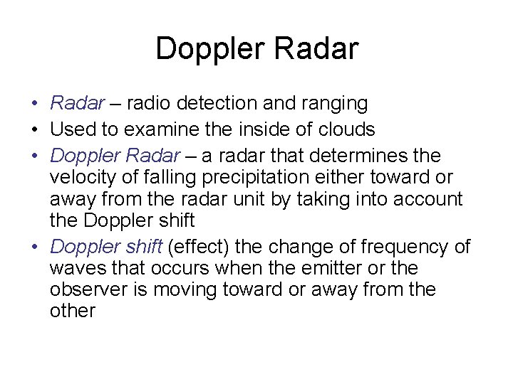 Doppler Radar • Radar – radio detection and ranging • Used to examine the