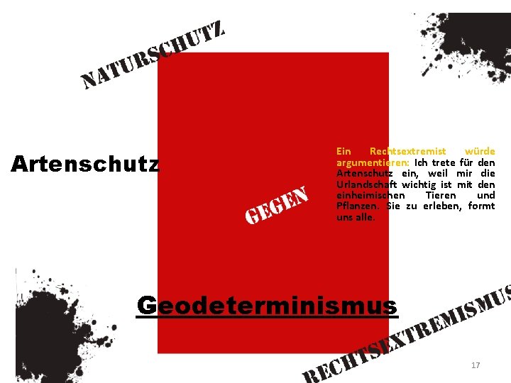 Artenschutz Ein Rechtsextremist würde argumentieren: Ich trete für den Artenschutz ein, weil mir die