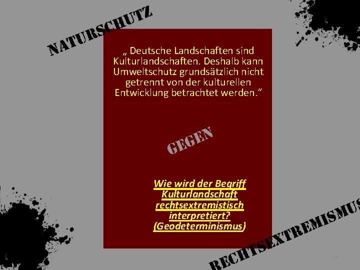 „ Deutsche Landschaften sind Kulturlandschaften. Deshalb kann Umweltschutz grundsätzlich nicht getrennt von der kulturellen