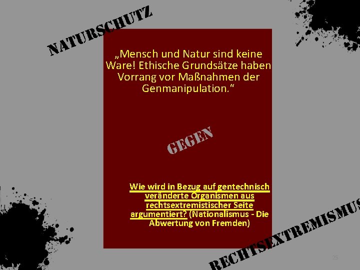 „Mensch und Natur sind keine Ware! Ethische Grundsätze haben Vorrang vor Maßnahmen der Genmanipulation.