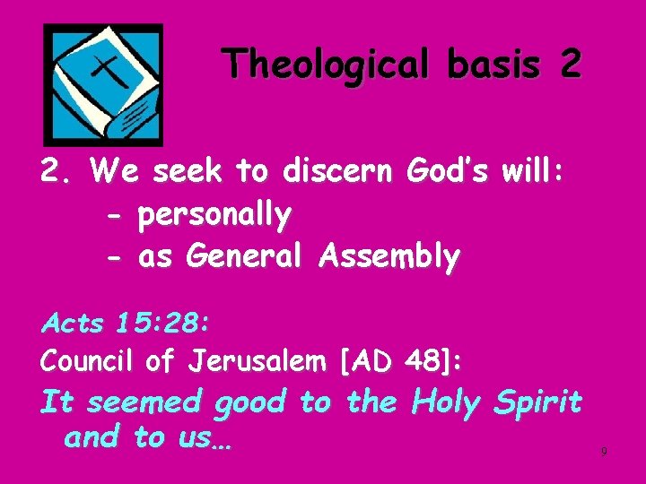 Theological basis 2 2. We seek to discern God’s will: - personally - as
