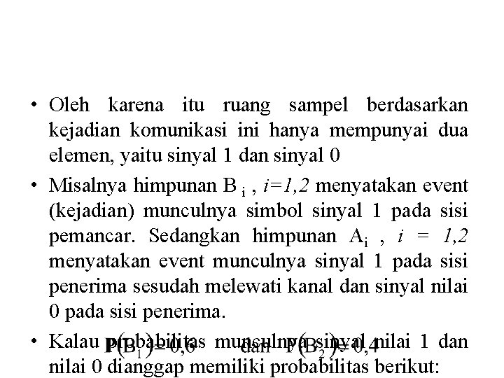  • Oleh karena itu ruang sampel berdasarkan kejadian komunikasi ini hanya mempunyai dua