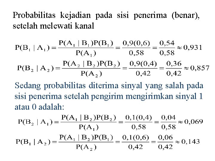 Probabilitas kejadian pada sisi penerima (benar), setelah melewati kanal Sedang probabilitas diterima sinyal yang