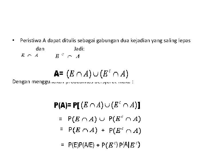 Sehingga • Peristiwa A dapat ditulis sebagai gabungan dua kejadian yang saling lepas dan