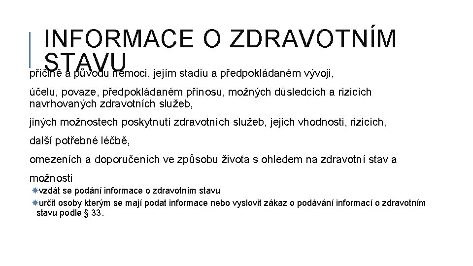 INFORMACE O ZDRAVOTNÍM STAVU příčině a původu nemoci, jejím stadiu a předpokládaném vývoji, účelu,