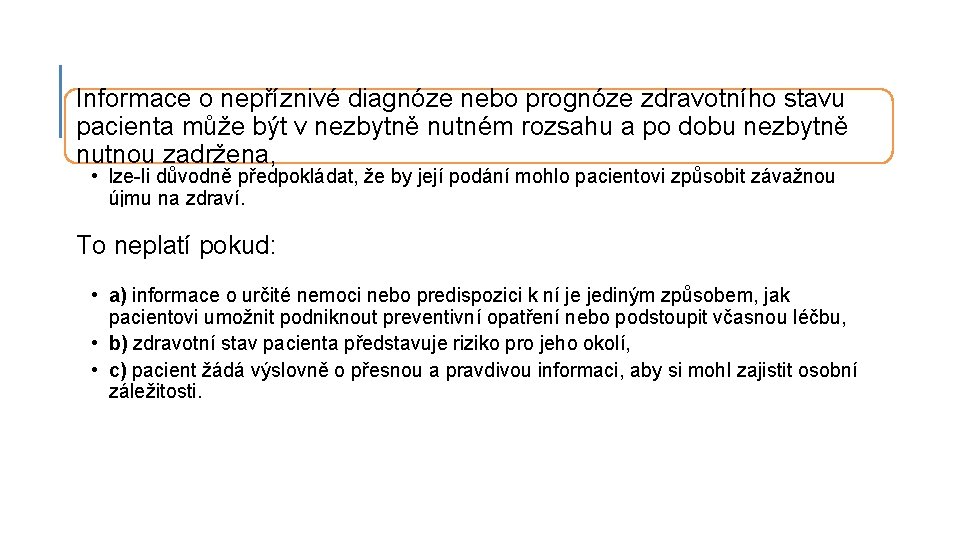 Informace o nepříznivé diagnóze nebo prognóze zdravotního stavu pacienta může být v nezbytně nutném