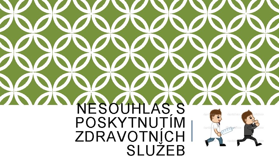 NESOUHLAS S POSKYTNUTÍM ZDRAVOTNÍCH SLUŽEB 