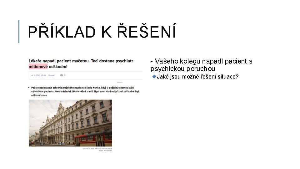 PŘÍKLAD K ŘEŠENÍ - Vašeho kolegu napadl pacient s psychickou poruchou Jaké jsou možné