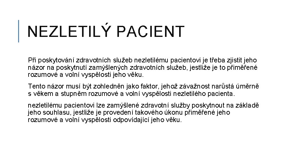 NEZLETILÝ PACIENT Při poskytování zdravotních služeb nezletilému pacientovi je třeba zjistit jeho názor na