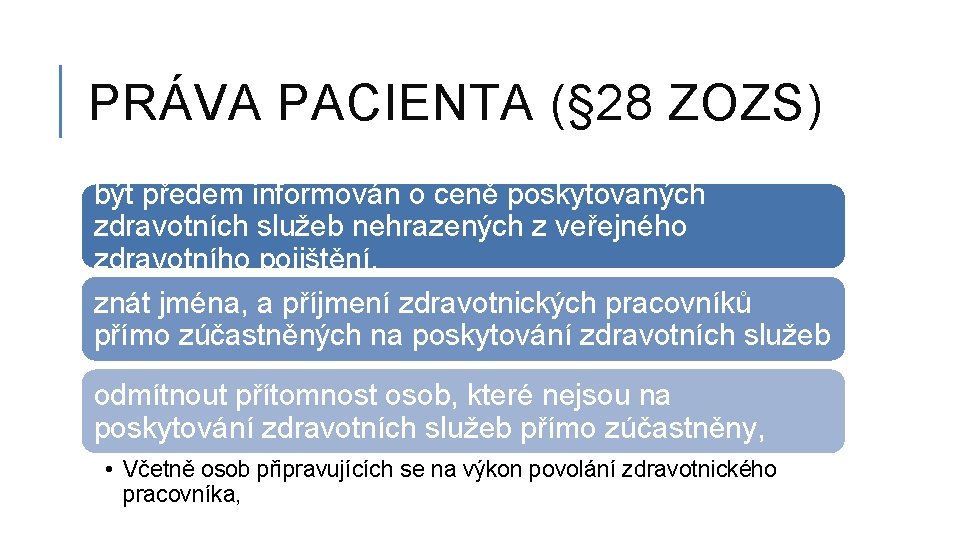 PRÁVA PACIENTA (§ 28 ZOZS) být předem informován o ceně poskytovaných zdravotních služeb nehrazených