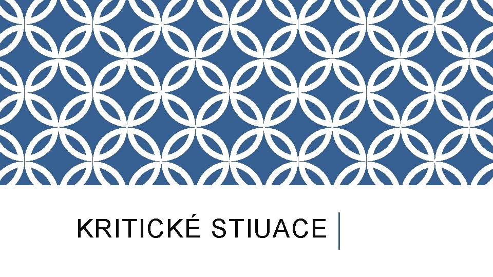 KRITICKÉ STIUACE 
